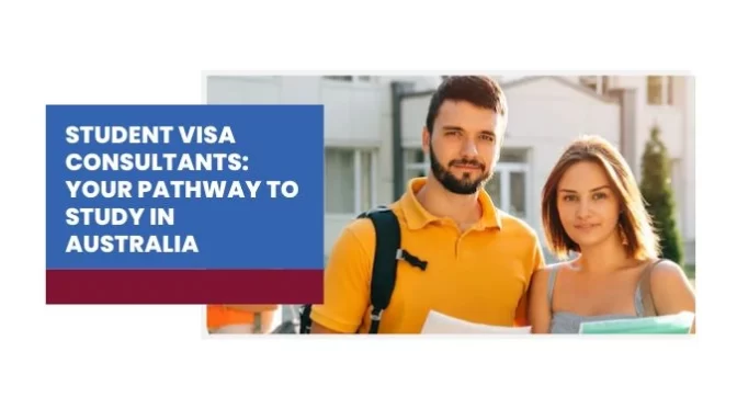Student Visa Consultants: Your Pathway to Study in Australia