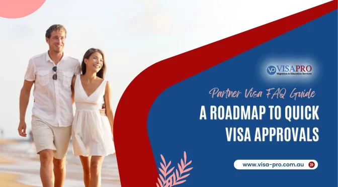 Partner Visa FAQ Guide – A Roadmap to Quick Visa Approvals