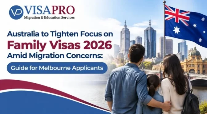 Australia to Tighten Focus on Family Visas 2026 Amid Migration Concerns:  Guide for Melbourne Applicants